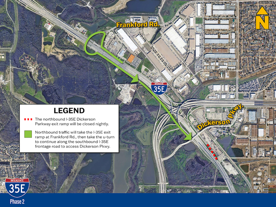 The northbound I-35E Dickerson Parkway exit ramp will be closed nightly.

DETOUR: Northbound traffic will take the I-35E exit ramp at Frankford Rd., then take the u-turn to continue along the southbound I-35E frontage road to access Dickerson Pkwy.