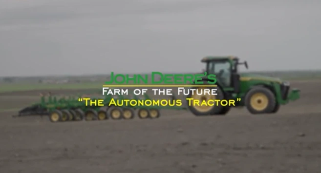 John Deere's farm of the future, the autonomous tractor