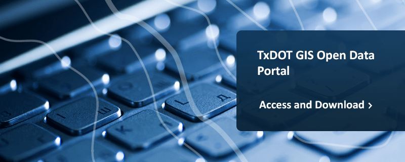 TxDOT GIS Open Data Portal - Access and Download