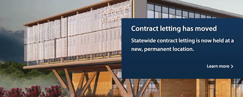 Contract letting has moved. Statewide contract letting is now held at a new, permanent location. Read more.