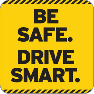 Be Safe. Drive Smart.
