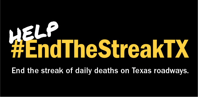 Texas has reached 20 years of daily deaths on Texas roadways. Help End The Streak.